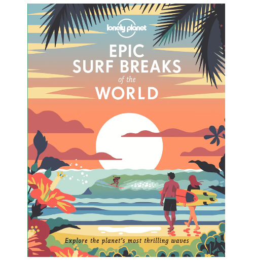 Lonely Planet Epic Surf Breaks of the World