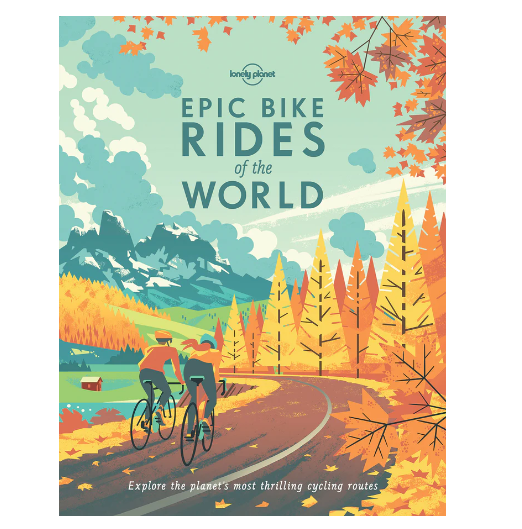 Lonely Planet Epic Bike Rides of the World