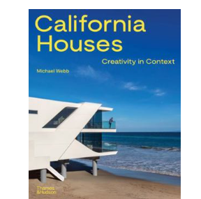 California Houses Creativity in Context by Michael Webb