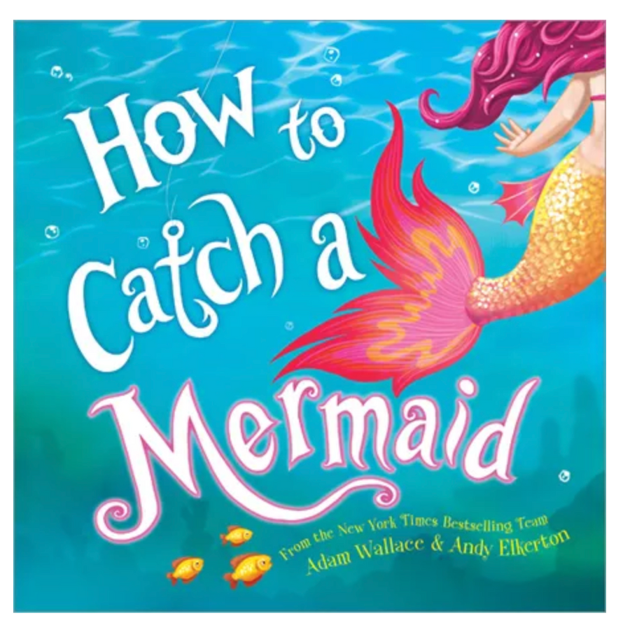How To Catch a Mermaid