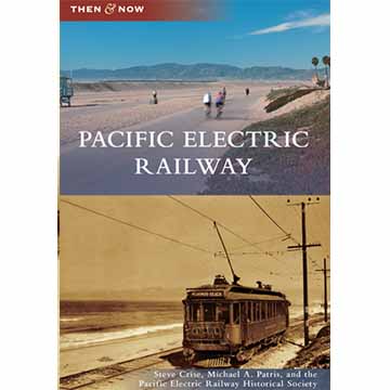 Pacific Electric Railway Then and Now